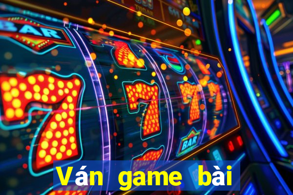 Ván game bài đẩy mặt đất