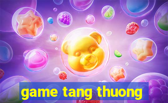 game tang thuong