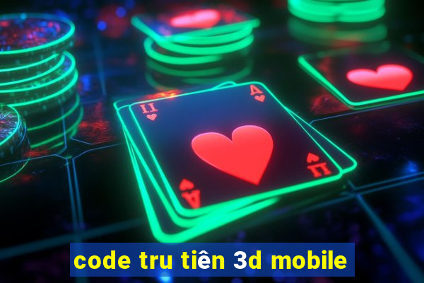 code tru tiên 3d mobile