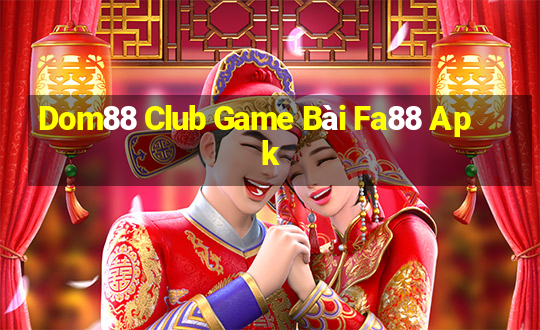 Dom88 Club Game Bài Fa88 Apk