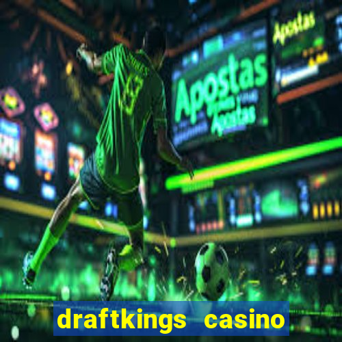 draftkings casino android app