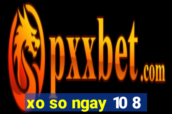 xo so ngay 10 8