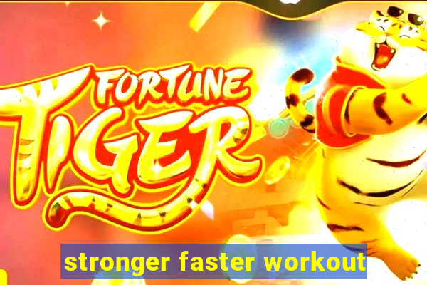 stronger faster workout