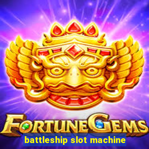 battleship slot machine