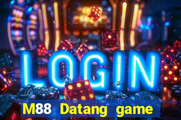 M88 Datang game bài phiên bản mới nhất