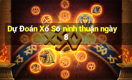 Dự Đoán Xổ Số ninh thuận ngày 8