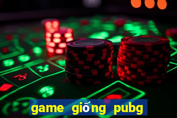 game giống pubg dễ thương