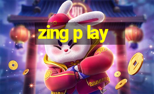 zing p lay