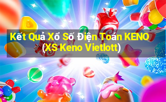 Kết Quả Xổ Số Điện Toán KENO (XS Keno Vietlott)