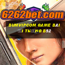 Bumvipcom Game Bài Đổi Thưởng B52