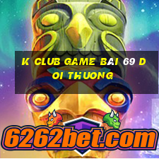 K Club Game Bài 69 Doi Thuong