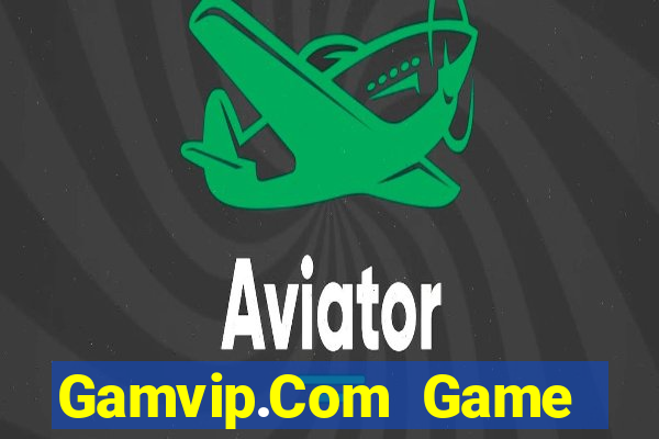 Gamvip.Com Game Bài Nhất Vip