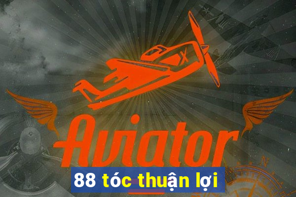 88 tóc thuận lợi