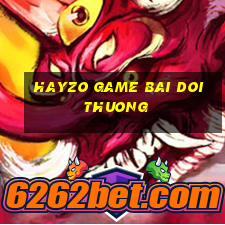 hayzo game bai doi thuong