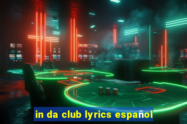 in da club lyrics español