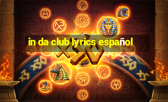 in da club lyrics español