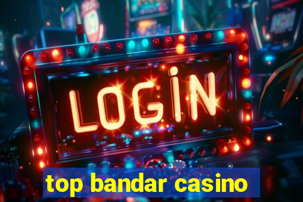 top bandar casino