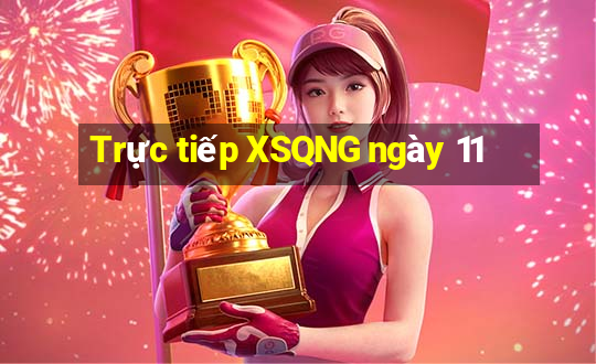 Trực tiếp XSQNG ngày 11