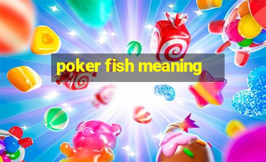 poker fish meaning