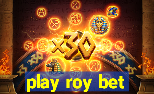 play roy bet