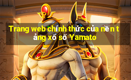 Trang web chính thức của nền tảng xổ số Yamato