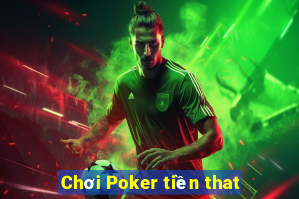 Chơi Poker tiền that