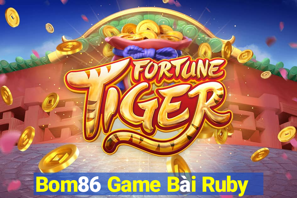 Bom86 Game Bài Ruby