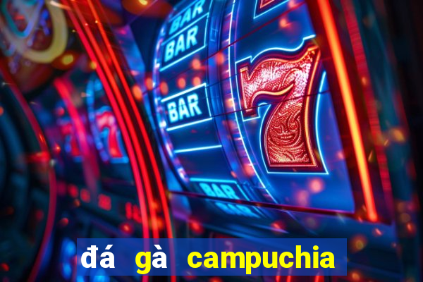 đá gà campuchia 22 4 2024