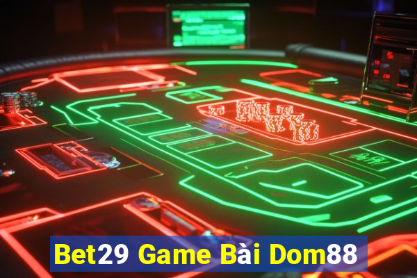 Bet29 Game Bài Dom88