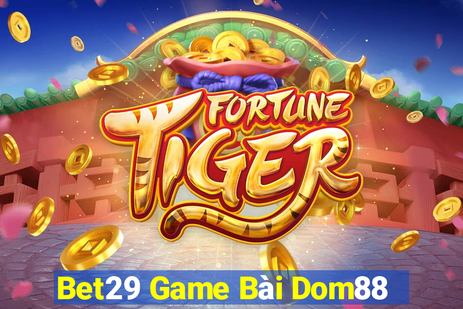 Bet29 Game Bài Dom88