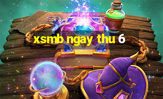 xsmb ngay thu 6