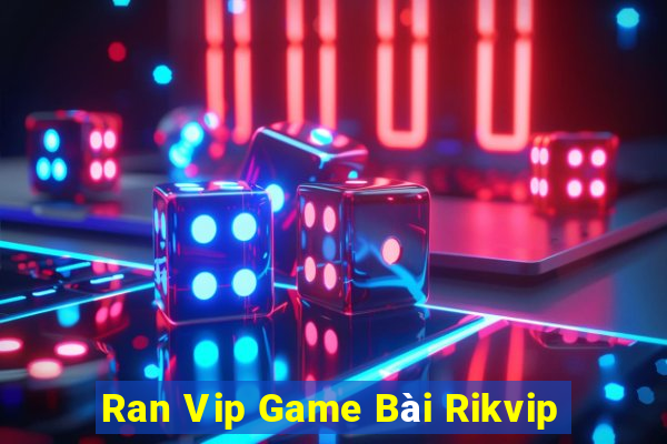 Ran Vip Game Bài Rikvip