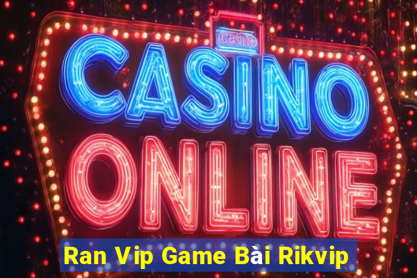 Ran Vip Game Bài Rikvip