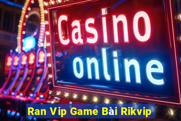 Ran Vip Game Bài Rikvip