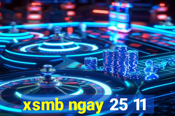 xsmb ngay 25 11