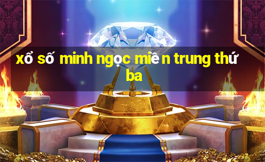 xổ số minh ngọc miền trung thứ ba