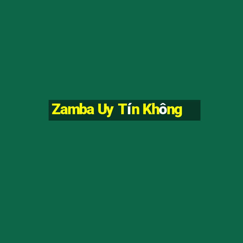 Zamba Uy Tín Không