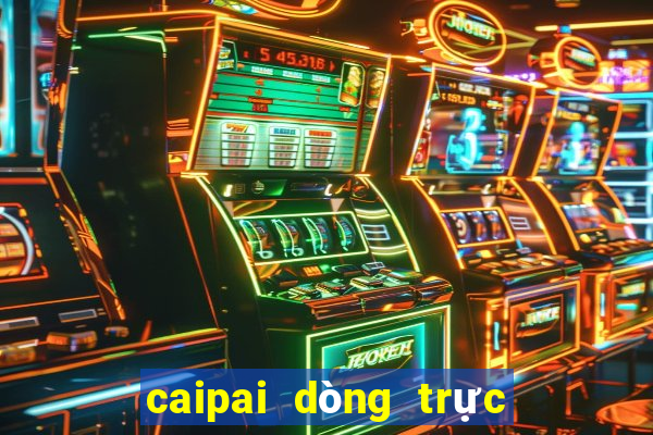 caipai dòng trực tuyến đầu tư