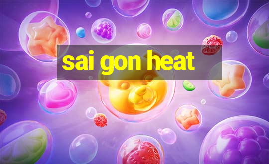 sai gon heat