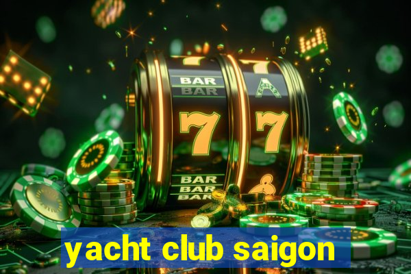 yacht club saigon