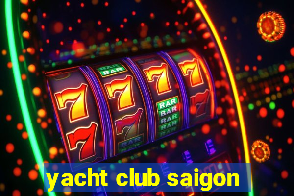 yacht club saigon