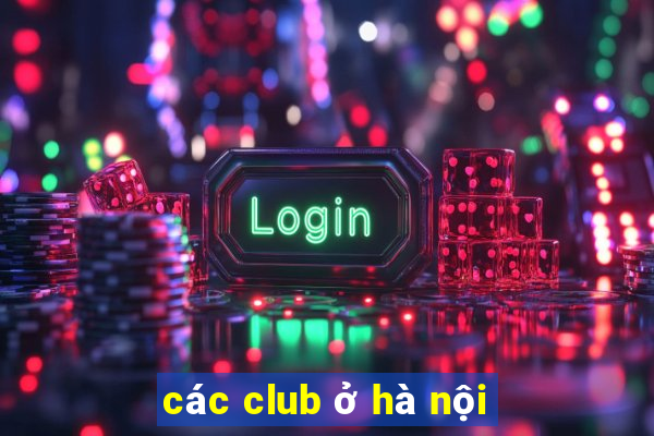 các club ở hà nội