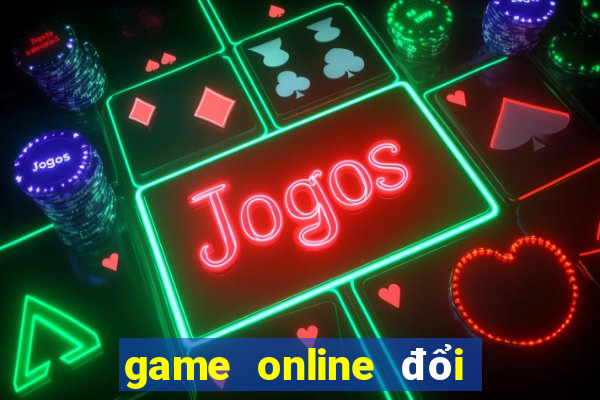 game online đổi thưởng uy tín