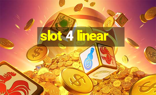 slot 4 linear