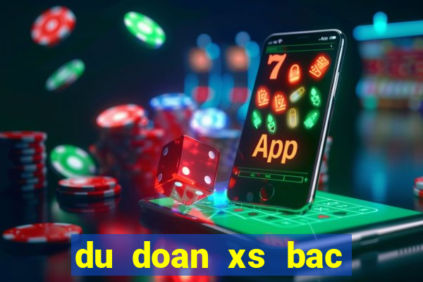 du doan xs bac lieu hom nay