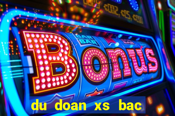 du doan xs bac lieu hom nay