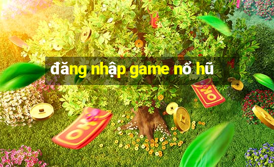 đăng nhập game nổ hũ