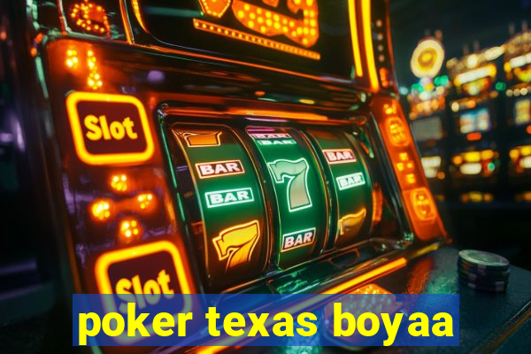 poker texas boyaa