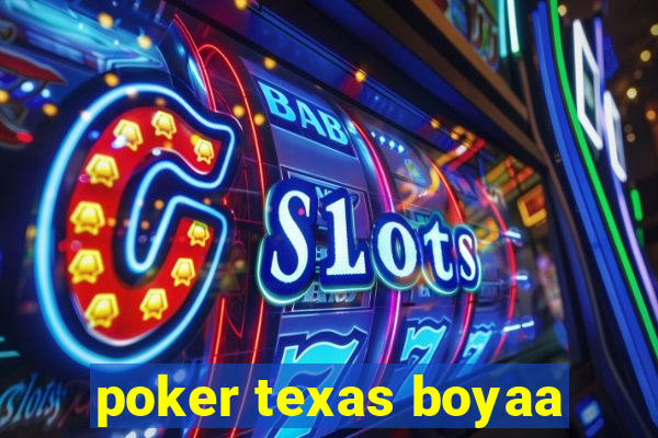 poker texas boyaa