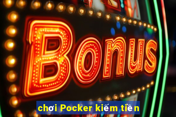 chơi Pocker kiếm tiền